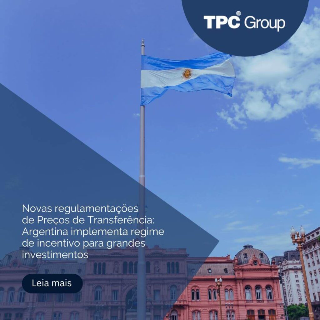 Novas regulamentações de Preços de Transferência: Argentina implementa regime de incentivo para grandes investimentos