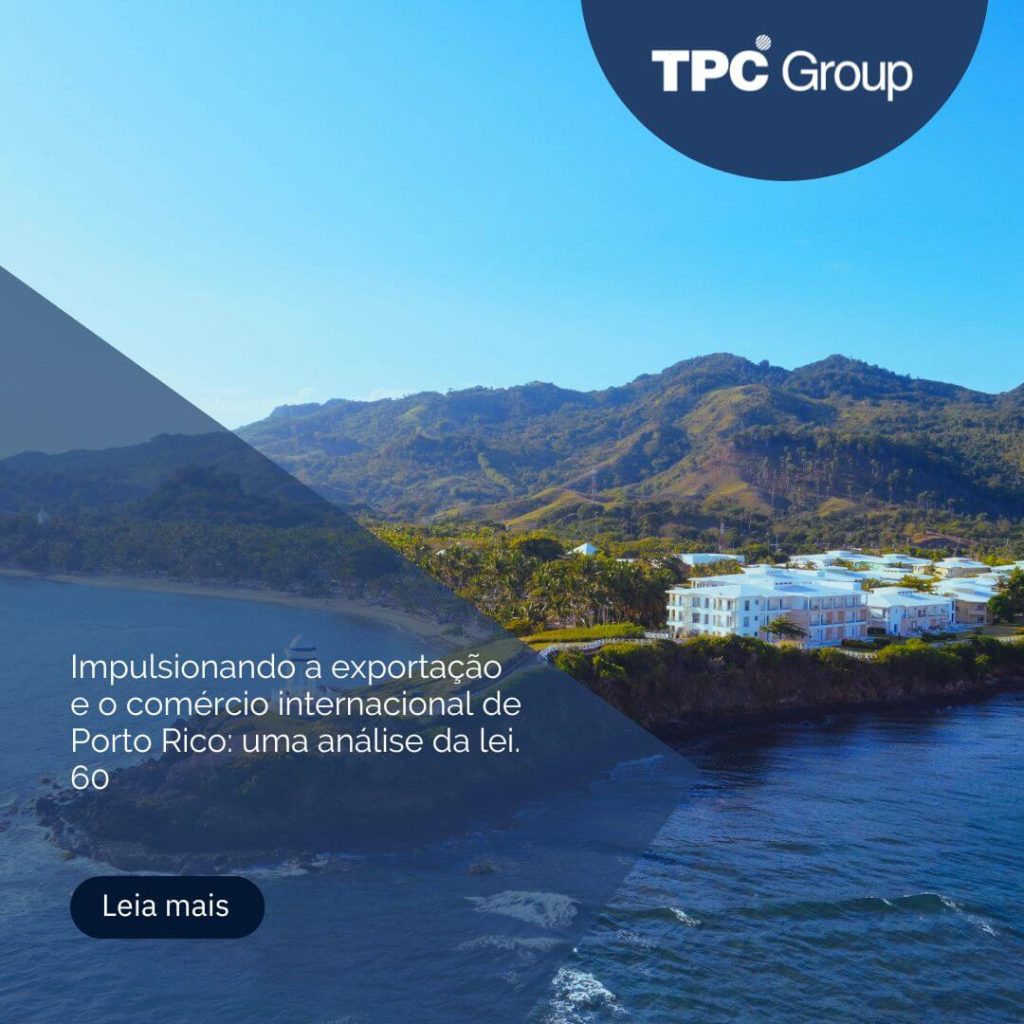 Impulsionando a exportação e o comércio internacional de Porto Rico: uma análise da lei. 60