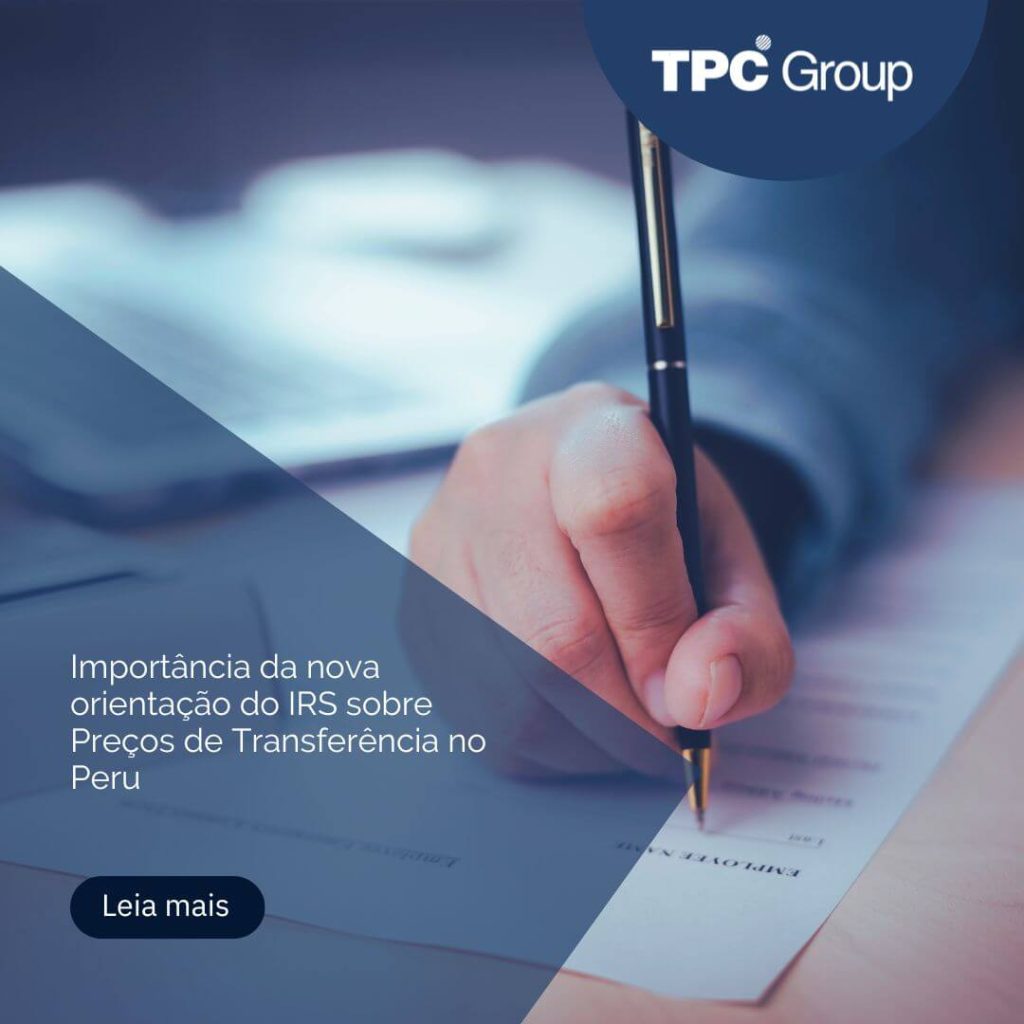 Importância da nova orientação do IRS sobre Preços de Transferência no Peru