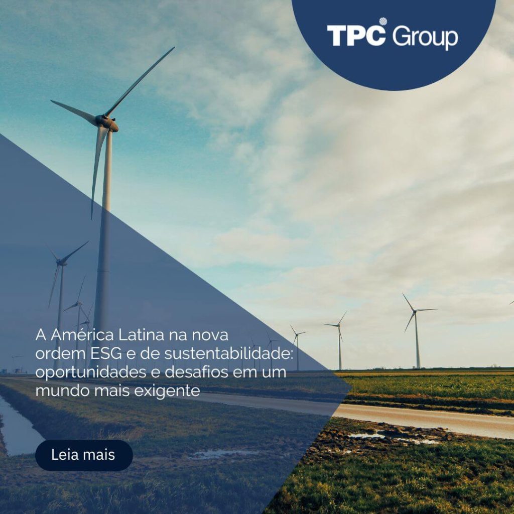 A América Latina na nova ordem ESG e de sustentabilidade: oportunidades e desafios em um mundo mais exigente