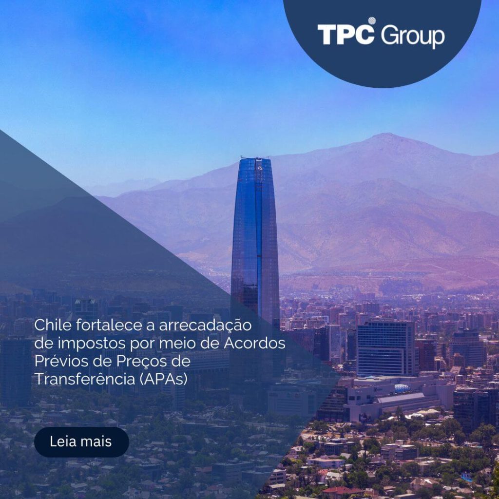 Chile fortalece a arrecadação de impostos por meio de Acordos Prévios de Preços de Transferência (APAs)
