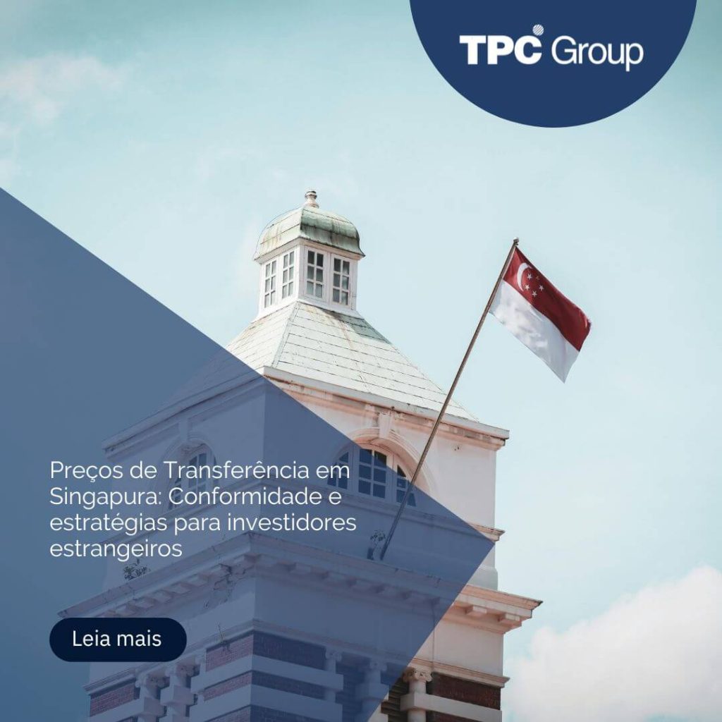 Preços de Transferência em Singapura: Conformidade e estratégias para investidores estrangeiros