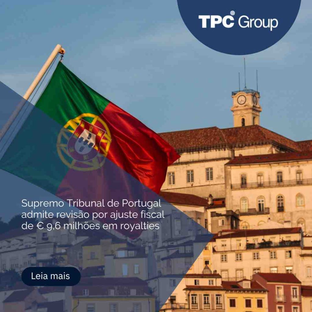 Supremo Tribunal de Portugal admite revisão por ajuste fiscal de € 9,6 milhões em royalties