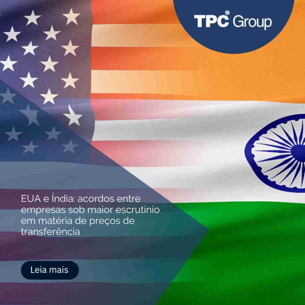 EUA e Índia: acordos entre empresas sob maior escrutínio em matéria de preços de transferência