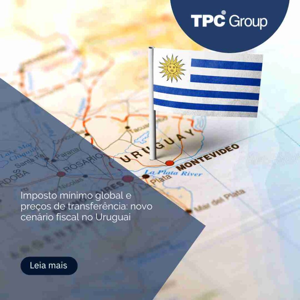 Imposto mínimo global e preços de transferência: novo cenário fiscal no Uruguai