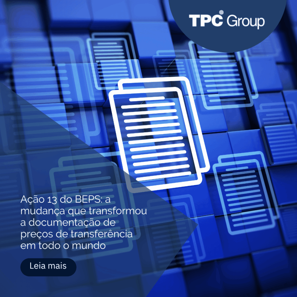 Ação 13 do BEPS: a mudança que transformou a documentação de preços de transferência em todo o mundo