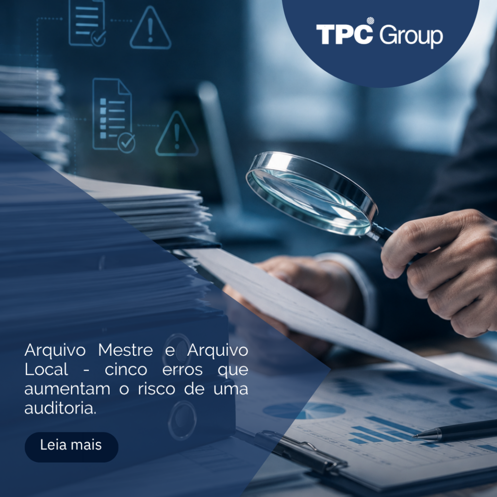 Master File e Local File – Cinco erros que aumentam o risco de uma auditoria